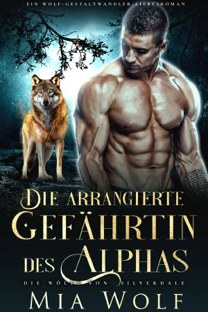 [Wölfe von Silverdale 09] • Die arrangierte Gefährtin des Alphas